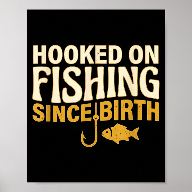 Hooked on fishing since birth funny fisherman poster (Front)