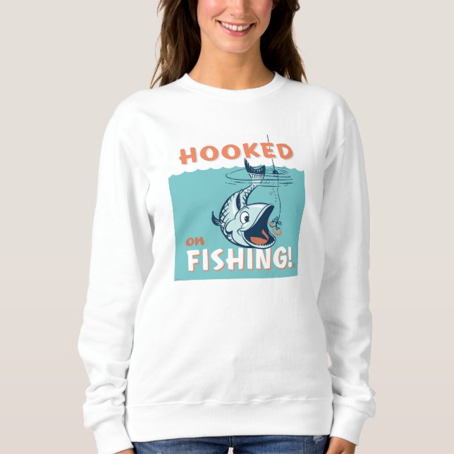 Hooked on Fishing Sweatshirt (Front)