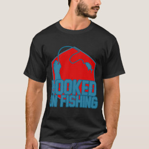 Hooked on Fishing T-Shirt