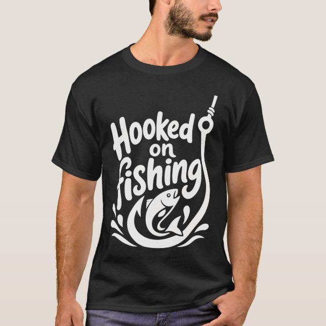Hooked on fishing white version T-Shirt (Front)
