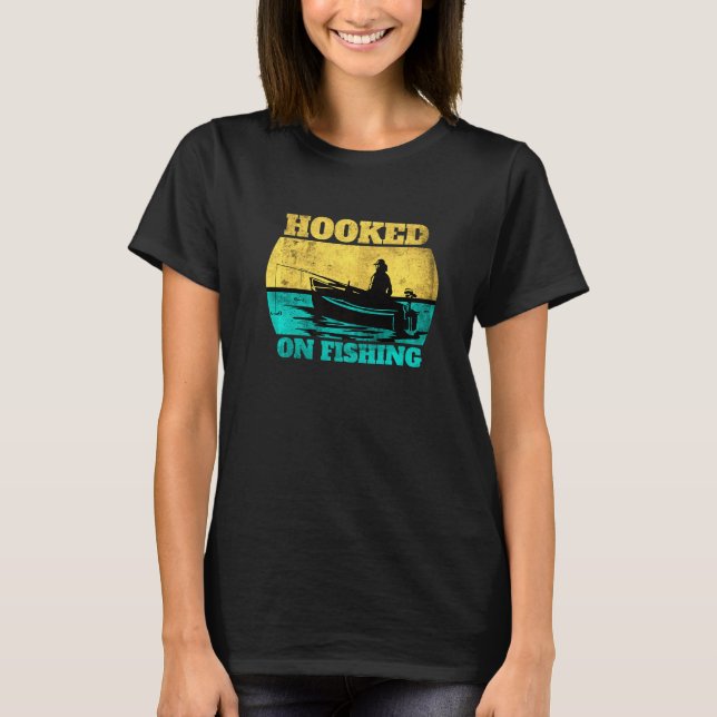 Hooked On Fishingstatement For Fisherman And Angle T-Shirt (Front)