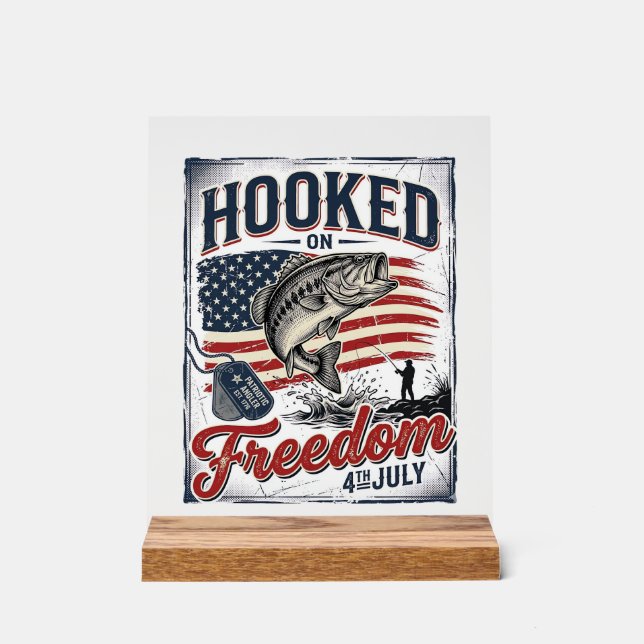 Hooked On Freedom 4th July Fishing Acrylic Sign (Front)