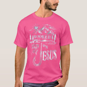 Hooked On Jesus Christ Faith Hope Love Religious T-Shirt