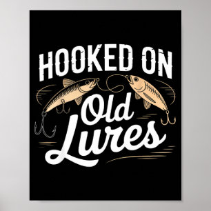 Hooked on old lures funny fishing angler grandpa poster