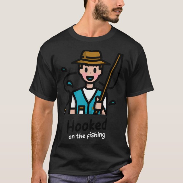 Hooked On The Fishing T-Shirt (Front)