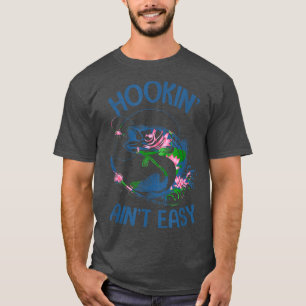 Hookin Aint Easy Apparel T-Shirt