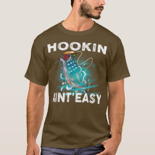 Hookin Aint Easy Fishing Fisherman USA FLag  T-Shirt