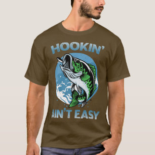Hookin Aint Easy Funny Bass Fishing Fisherman Prem T-Shirt