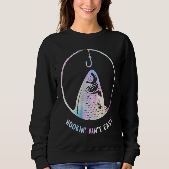 Hookin Aint Easy Funny Women's Fishing Fish Mom Re Sweatshirt (Front)