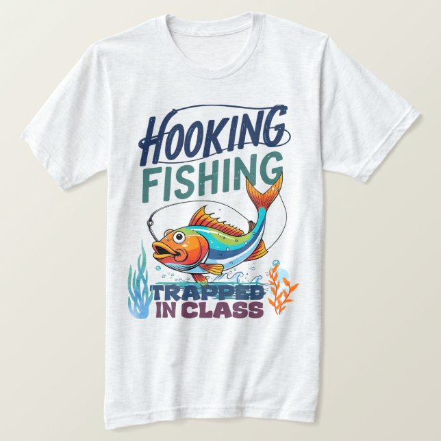 Hooking Fishing, Trapped in Class T-Shirt (Design Front)