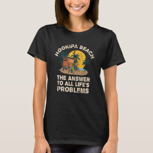 Hookipa Beach Answer To All Life's Problems Vacati T-Shirt