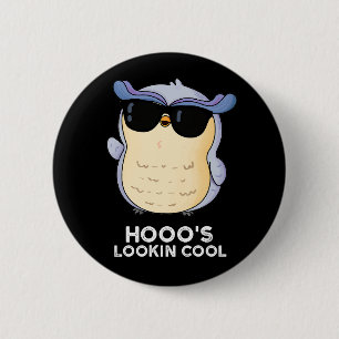 Hooo's Lookin Cool Funny Owl Pun Dark BG 6 Cm Round Badge