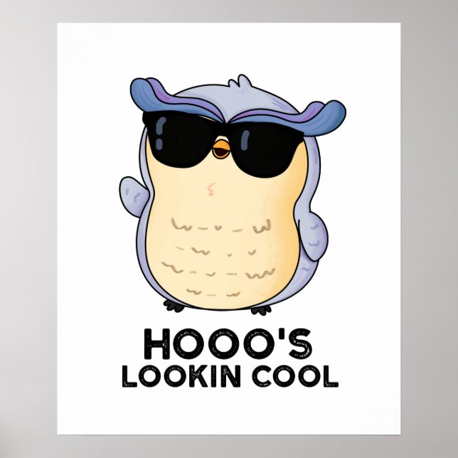 Hooo's Lookin Cool Funny Owl Pun  Poster (Front)