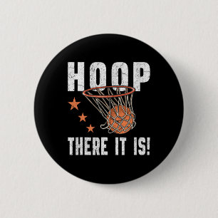 Hoop There It Is! Basketball B-Ball Fan  6 Cm Round Badge