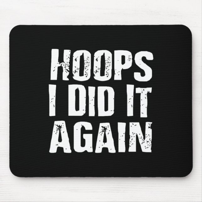 Hoops I Did It Again Basketball Fun  Mouse Pad (Front)