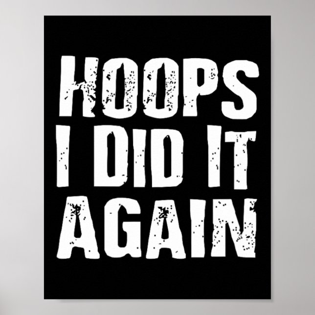 Hoops I Did It Again Basketball Fun  Poster (Front)