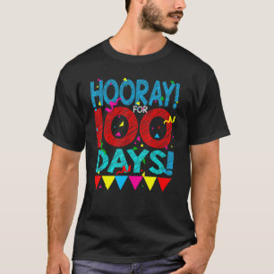 Hooray For 100 Days Happy 100th Day Of School Teac T-Shirt