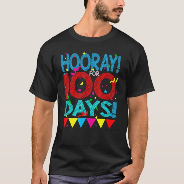 Hooray For 100 Days Happy 100th Day Of School Teac T-Shirt (Front)