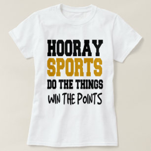 HOORAY FOR SPORTS DO THE THINGS WIN THE POINTS T-Shirt
