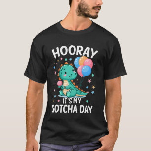 Hooray Its My Gotcha Day Foster Care Funny Adoptiv T-Shirt