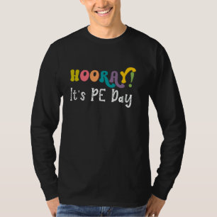 Hooray It's PE Day Physical Education Teacher Phys T-Shirt