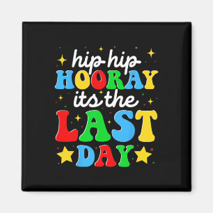Hooray Its The Last Day Of School Graduation Teach Magnet