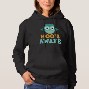 Hoo's Awake Cute Owl Who's Hoot Pun Joke Hoodie