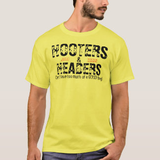 HOOTERS, HEADERS, Can't have too much of a GOOD... T-Shirt