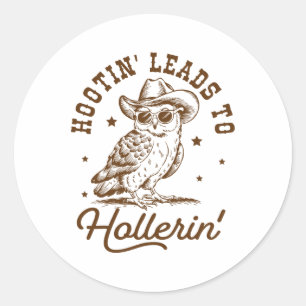 Hootin Leads To Hollerin Owl Cowboy Classic Round Sticker