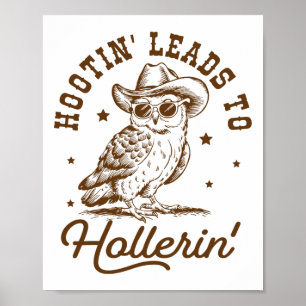 Hootin Leads To Hollerin Owl Cowboy  Poster