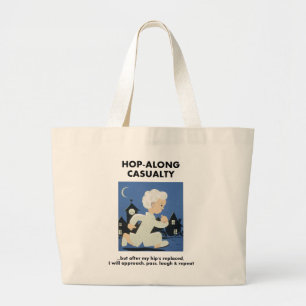 Hop-Along Casualty - Until Hip Replaced Large Tote Bag