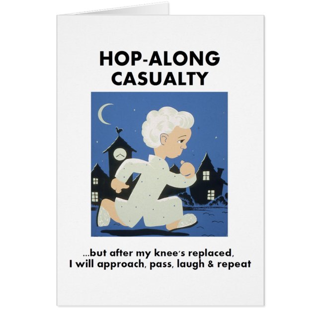 Hop-Along Casualty - Until Knee Replaced (Front)