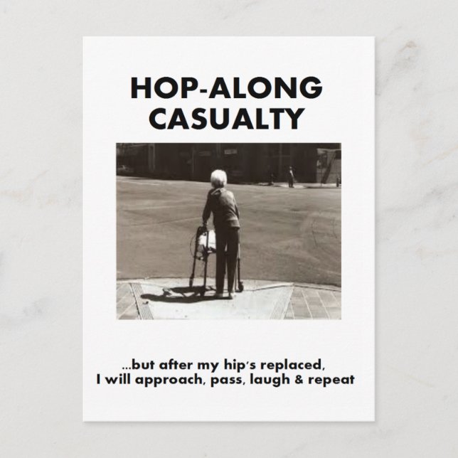 Hop-Along Casualty - Wait till my Hip Replacement Postcard (Front)