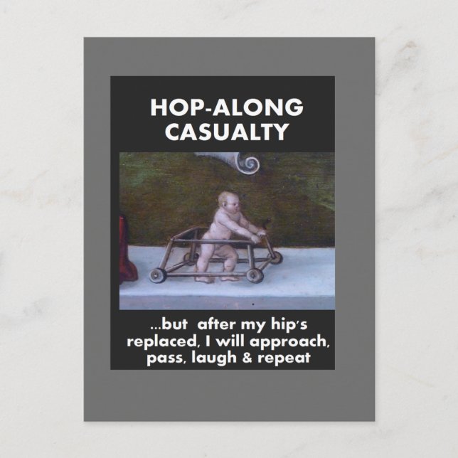 Hop-Along Casualty - Wait till my Hip Replacement Postcard (Front)