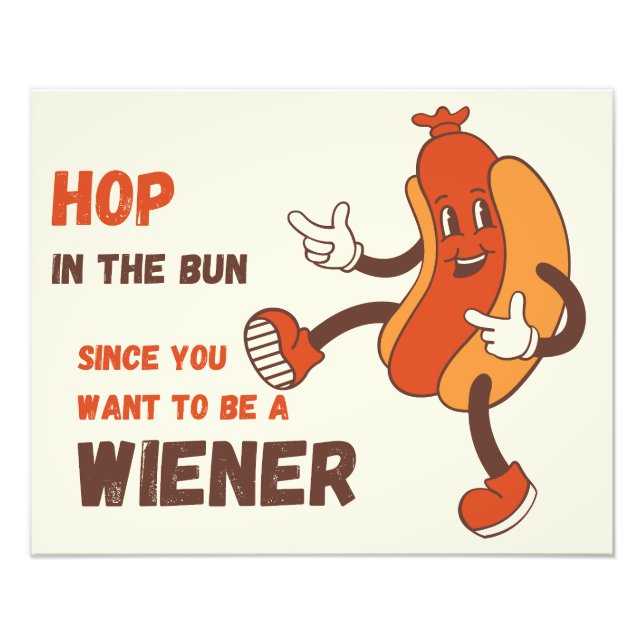 Hop in the Bun Since You Want to be a Wiener Photo Print (Front)