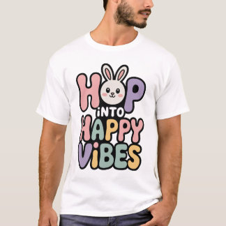 Hop Into Happy Vibes Easter Bunny T Shirt C