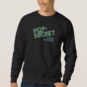 Hop Secret Frog Catcher  word game with frogs Sweatshirt