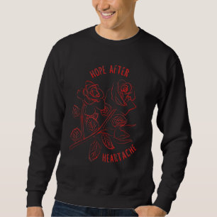 Hope After Heartache Love Sickness Red Roses Graph Sweatshirt