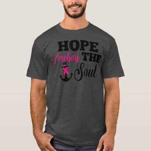 Hope Anchors The Soul Breast Cancer Awareness Pink T-Shirt
