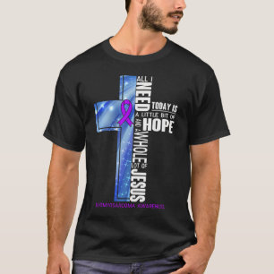 Hope And A Whole Lot Of Jesus Leiomyosarcoma Aware T-Shirt