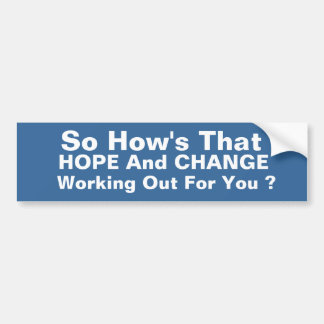 HOPE and CHANGE ? Bumper Sticker