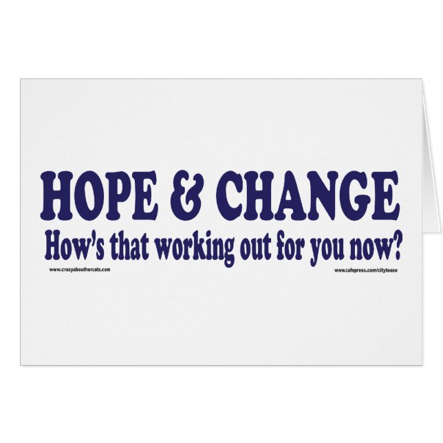 HOPE and Change Hows that working Out for you (Front Horizontal)