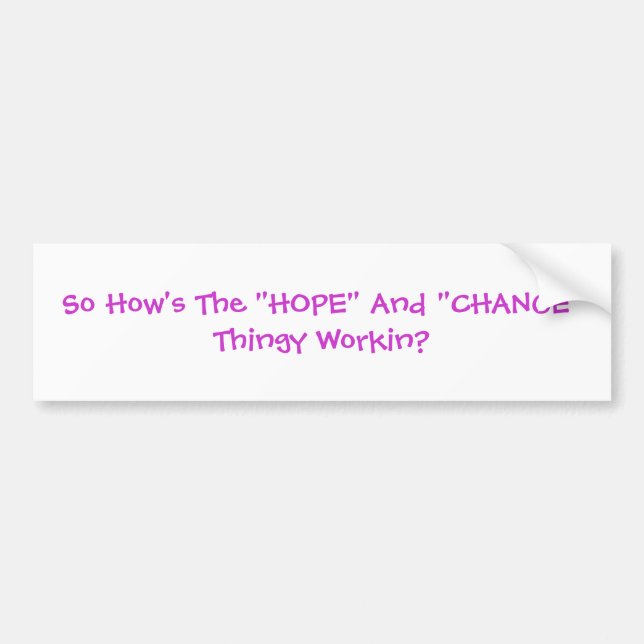 HOPE And  CHANGE Thingy Bumper Sticker (Front)