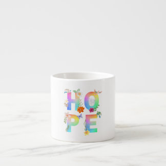 Hope Artistic Positive Motivational Inspirational Espresso Cup