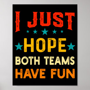 Hope Both Teams Have Fun Sport Lover Game Day Poster