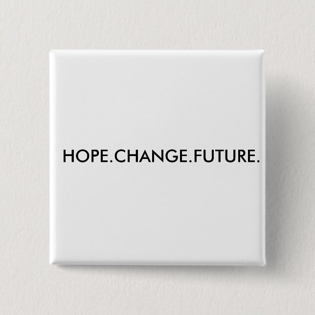 HOPE.CHANGE.FUTURE. 15 CM SQUARE BADGE (Front)
