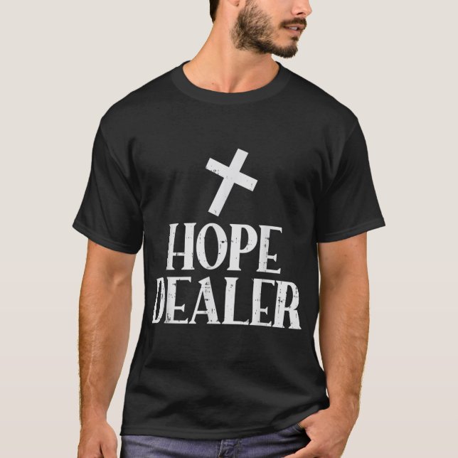 Hope Dealer Cross God Jesus Faith Religious Christ T-Shirt (Front)