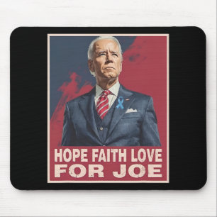 Hope Faith Love For Joe Pray For Joe Standing With Mouse Pad