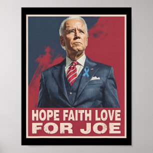 Hope Faith Love For Joe Pray For Joe Standing With Poster