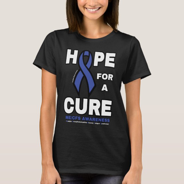 Hope For A Cure...ME/CFS T-Shirt (Front)